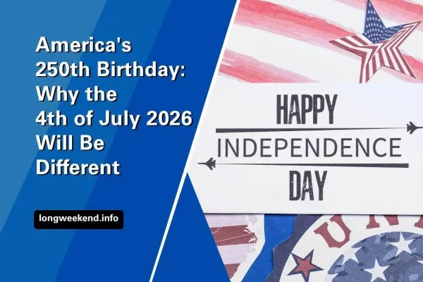 America's 250th Birthday: Why the 4th of July 2026 Will Be Different