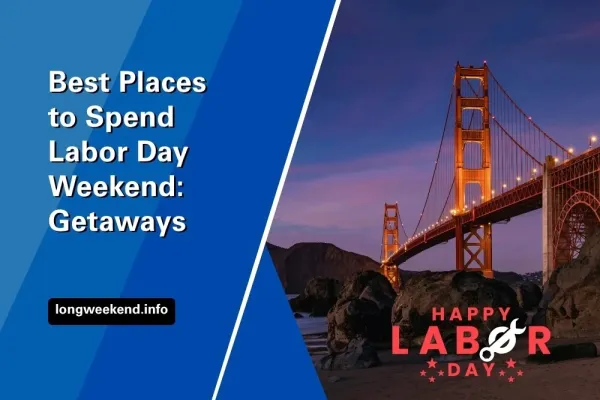 Best Places to Spend Labor Day Weekend: 15 Getaways for the Last Long Weekend of Summer