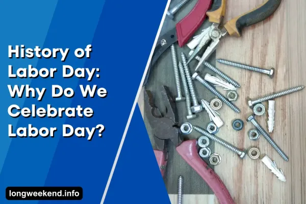History of Labor Day: Why Do We Celebrate Labor Day?