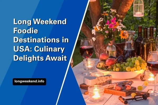 Long Weekend Foodie Destinations in USA: Culinary Delights Await