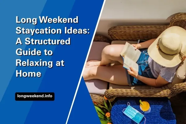 Long Weekend Staycation Ideas: A Structured Guide to Relaxing at Home