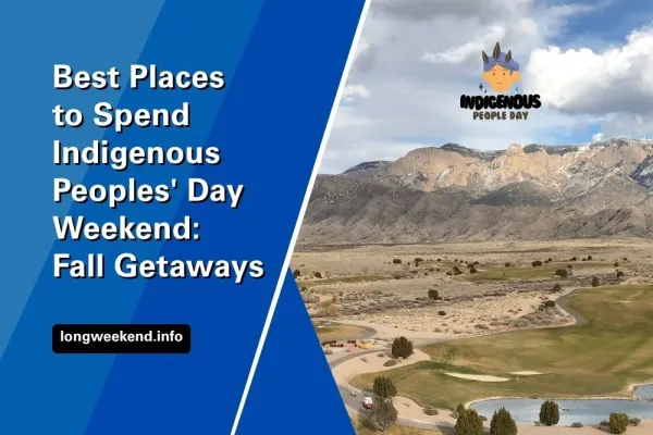 Best Places to Spend Indigenous Peoples' Day Weekend: 12 Meaningful Fall Getaways
