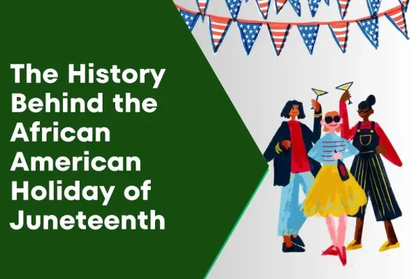The History Behind the African American Holiday of Juneteenth